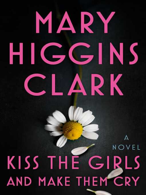 Title details for Kiss the Girls and Make Them Cry by Mary Higgins Clark - Available